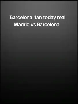 #CapCut  FC Barcelona vs real Madrid 🔥🔥🥰❤️ fan Barcelona 