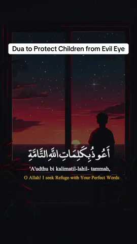 Dua to protect children from Evil eye |  Dua for Protection from Evil Eye, and jealousy | dua for anxiety | dua for righteous children and spouse  #muslim #dua #prayer #islamicreminder #islamicmotivation #islamic_video #statusvideo #islamicstatus #islamicduas #sacredpathways786 