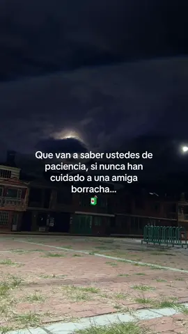 😬 #fyp #paratii #paciencia #cuidado #amiga #borracha 