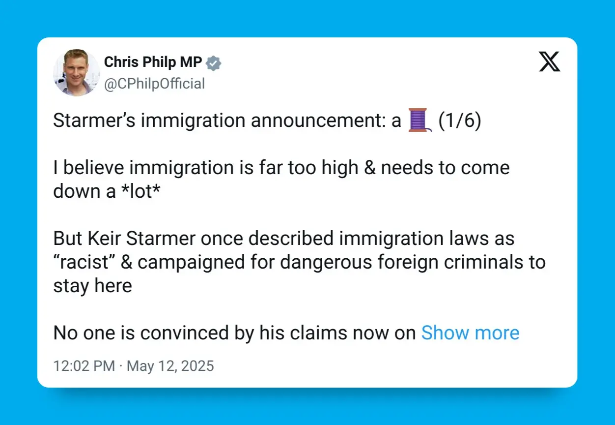 I believe immigration is far too high & needs to come down a *lot* But Keir Starmer once described immigration laws as “racist” & campaigned for dangerous foreign criminals to stay here No one is convinced by his claims now on borders Last July, Starmer cancelled the Rwanda removals deterrent before it even started As a result, 2025 so far has been the worst in history for illegal immigrants crossing the Channel.  Illegal channel crossings have surged 40% since the election. This is on him. Measures introduced by the last ‪Conservatives Government which mainly took effect in April 2024 have dramatically reduced recent immigration. These included: - £28k family salary visa threshold (why did Starmer suspend the planned increase to £38k due in April 2025?) - No dependents for most students  - No dependents for social care workers  - social care visa sponsors to be CQC regulated - Most salary thresholds for skilled visas set at £38k Starmer now says he wants it to generally take 10 years to get Indefinite Leave to Remain (ILR).  So why did his MPs vote against this just a few weeks ago? And why will he allow immigrants who do not make an economic contribution to still get ILR at 10 years? If we are going to remove those with no right to be here, including foreign criminals, the whole Human Rights Act needs to be repealed for all immigration matters.    Yet Labour voted against this recently, and only plan to tinker with part of it (Article 8). This is not enough, and won’t work Yvette Cooper said yesterday that their measures  will only reduce migration by 50,000 This is not enough Conservatives will force a vote tonight on creating a binding annual cap on migration - but Labour are likely to vote this down.  If they were serious about slashing migration, they would support this plan