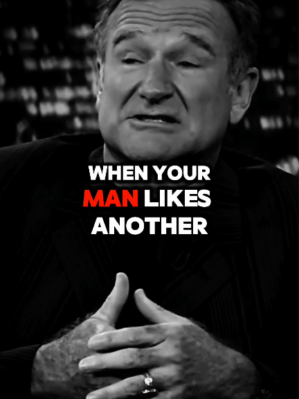 When Your Man Likes Another | Robin Williams🔊 #robinwilliams #lifequotes #motivation #inspiration #inspire #quotes #wisdom #LifeAdvice 