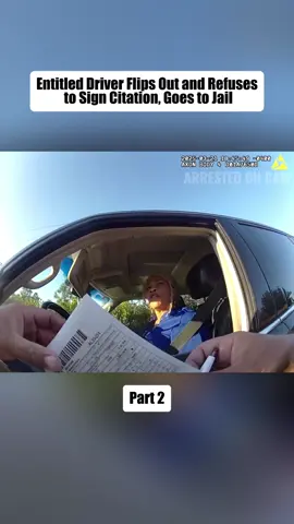 Entitled Driver Flips Out and Refuses to Sign Citation, Goes to Jail Part 2 #cops #copsoftiktok #copsontiktok #bodycam