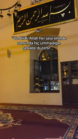 “VE BİL’Kİ ALLAH her şeyi Eninde sonunda hiç ummadığın şekilde düzeltir…”#fyppppppppppppppppppppppp #fypage #fypシ゚ #islam #allah #allahuakbar #balıkesir #cami #namaz #mehmetyıldız #keşfet #keşfetteyizzz #keşfetbeniöneçıkar #beniöneçıkart #öneçıkar #tiktokindia #viralvideo #reels #storytime #story #nasip #like #follow #takip #beğen #türkiye #🤲🏻🕋 #❤️ #💙 #🖤 #🤍 #🥰 #😘 #❤️‍🔥 #❤️‍🔥❤️‍🔥 #💐 #🥹 #💚 #☪️ 