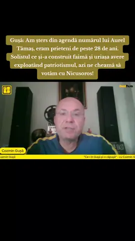 Gușă: Am șters din agendă numărul lui Aurel Tămaș, eram prieteni de peste 28 de ani. Solistul ce și-a construit faimă și uriașa avere exploatând patriotismul, azi ne cheamă să votăm cu Nicusoros! #cozmingusa #radiogoldfm #ceiingusasincapusa #romania #fyp #viral #jurnalist #politica #analiza #externe #analiza #candidatura #campanie #soros #nicusordan #suveranism #georgesimion #alegeri #prezidentiale #trump #putin #xi #sua #america #rusia #china #nouaordinemondiala #aureltamas #solist #patriot #nationalist #suveranist #progresist #tradare #dezamagire