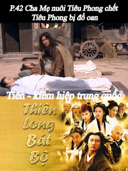 P.42 Cha Mẹ nuôi Tiêu Phong chết, Tiêu Phong bị đổ oan #thienlongbatbo #kiemhiep #trending #xuhuong #viral