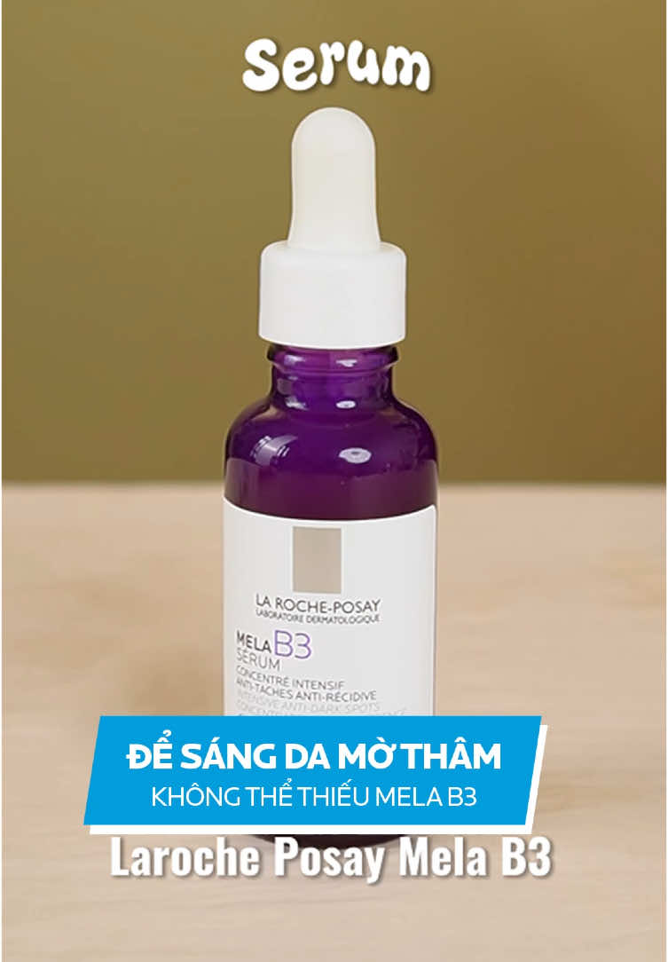 Để sáng da mờ thâm không thể thiếu serum Mela B3, giúp triệt tiêu thâm nám và đốm nâu tận gốc 💜 #larocheposayvn #MelaB3 #melasyl #sangdamotham 
