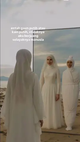 Antara kapan & Kafan.  Jika gaun putihku adalah Kafan, tolong tutup dengan husnul khotimah ya alloh 🤲🏻 aamiin ya Rabb 🥹😇 Credit by https://www.instagram.com/reel/DJgzfaSyvml/?igsh=NTJhMnJsOGIwMGYz #fypシ゚ #bismillah 