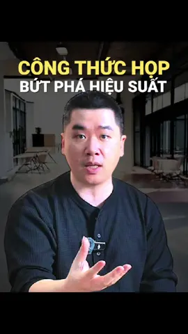 CÔNG THỨC HỌP BỨT PHÁ HIỆU SUẤT Họp là nghệ thuật của người sếp, nhưng phải họp ĐÚNG. #quantrimuctieu #mbo #MaiXuanDatOKR #vanhoadoanhnghiep #sachtochucvadamdong #ceo #sachhay