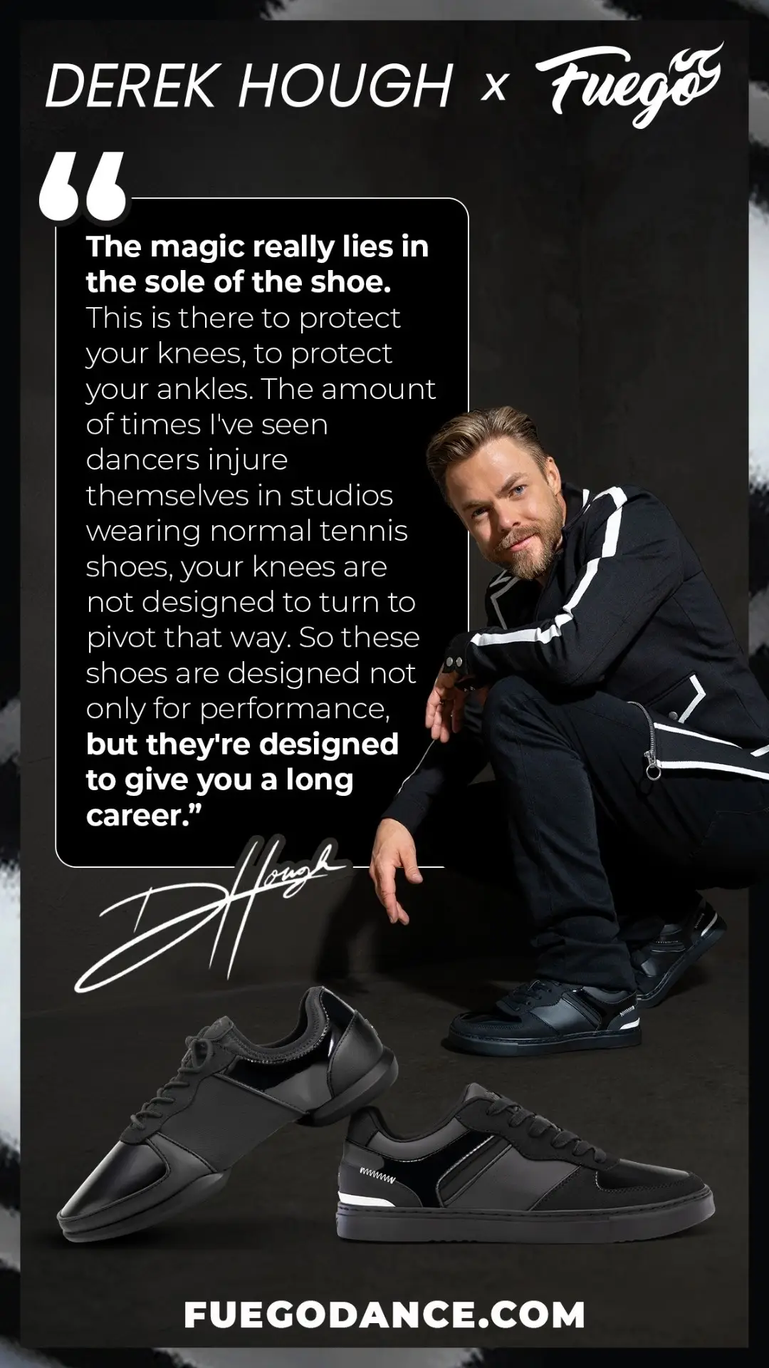 How to have a 20-year dance career like @derekhough? Take care of your body! Our patented dual pivot points don't just help you spin easier, they also reduce the torque on your knees, helping protect you from injury 🤕 Shop sneakers that are practical, comfortable, and performance-driven. Get yours at fuegodance.com/derekhough #dance #fuegodance #dancesneakers #derekhough #derekhoughxfuego #dhxfuego