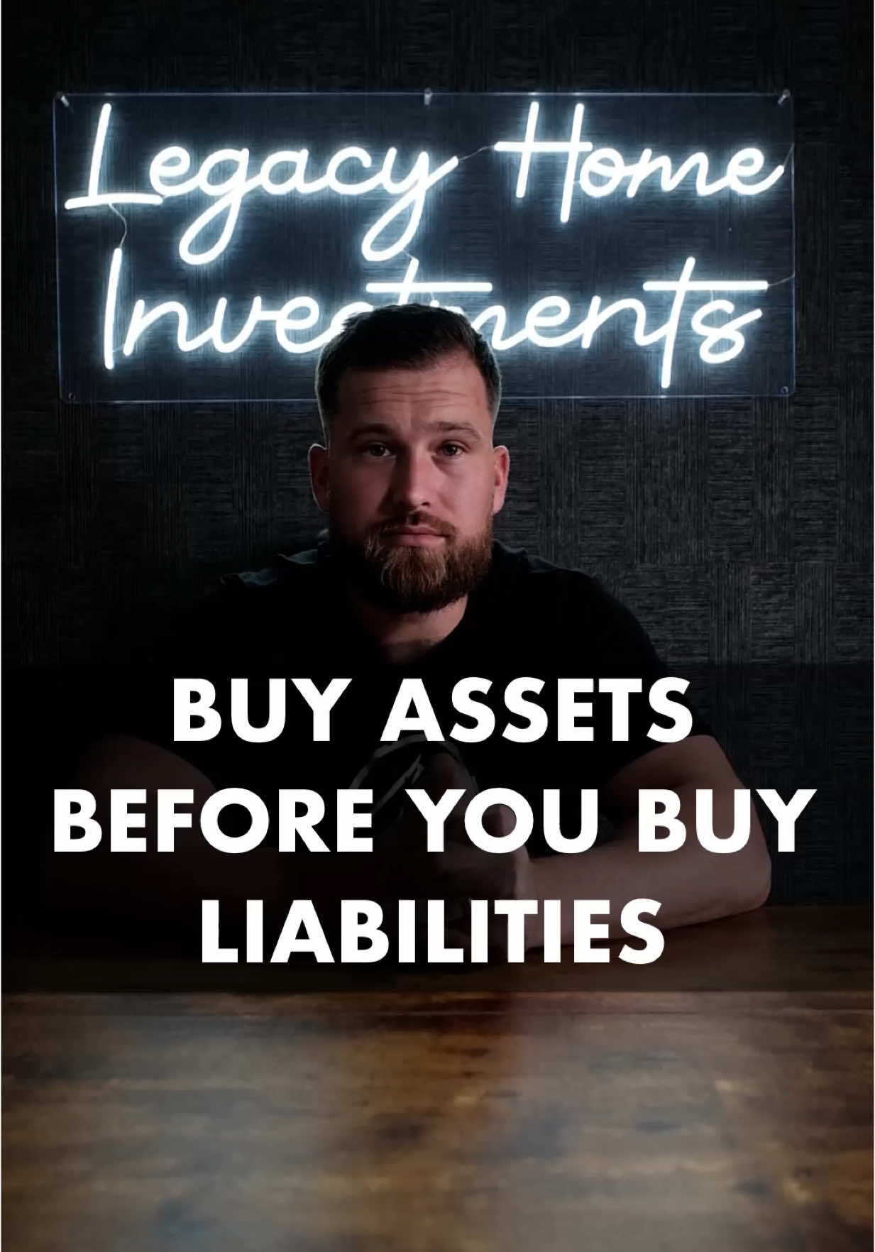 Buy assets before liabilities! 