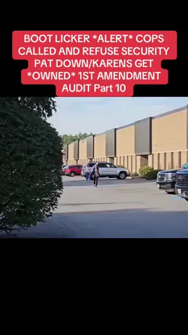 BOOT LICKER *ALERT* COPS CALLED AND REFUSE SECURITY PAT DOWN/KARENS GET *OWNED* 1ST AMENDMENT AUDIT Part 10