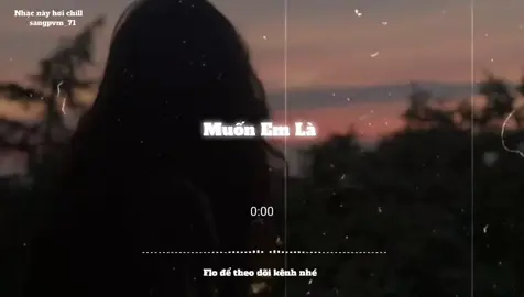 Muốn Em Là #speedsongs #xh #nhacnaychillphet #sangpvm_71 #nghenhacmoingay #music #nhaclofichill #lyrics 