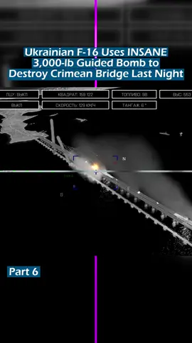 Part 6 - Ukrainian F-16 Uses INSANE 3,000-lb Guided Bomb to Destroy Crimean Bridge Last Night