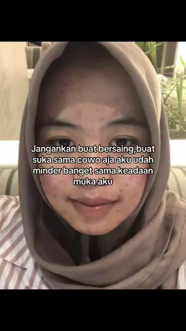 Kadang suka mikir berhak ga ya buat jatuh cinta lagi🥺 #pejuangacne #acnetreatment #acnefighter #acneskin #acneproneskin #acnejourney #acneskincare #jerawat #jerawatan #sembuh #insecure 