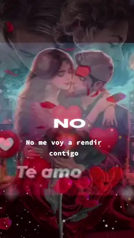No me voy a rendir contigo  nomevoyarendir#contigo #frasesdeamor💕 #enamorados💞💓🥰 #deamorbonito💘 #frasesparadedicar❣️ #parejas #enamoradas👫 #amorverdadero❤❤❤❤único🥰incondicional #parejafeliz💕 #enamoradas👭 