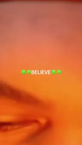 #🍀🍀BELIEVE🍀🍀 