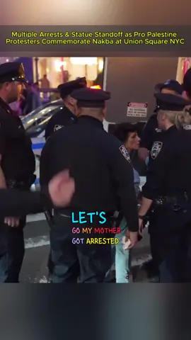 Multiple Arrests & Statue Standoff as Pro Palestine Protesters Commemorate Nakba at Union Square NYC B-3#NYC#NYPD #foryou#Cops