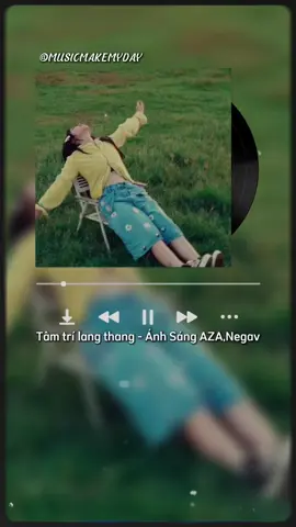 tâm trí làng thang #nhacnaychillphet #nhachaymoingay #newsong #tamtrilangthang #anhsangaza #negav 