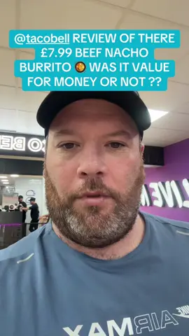 @Taco Bell UKI REVIEW OF THERE £7.99 BEEF NACHO BURRITO 🥘 WAS IT VALUE FOR MONEY OR NOT ?? #fyp #travellingdad #foryoupage❤️❤️ #viralvideos #tacobell #foodreviews 