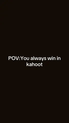 I always win in lahoot in to pro🤩
