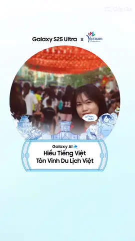 #GalaxyAI #GalaxyAIHieuTiengViet #TonVinhDuLichViet #VietNamDiDeYeu #GalaxyS25 Series