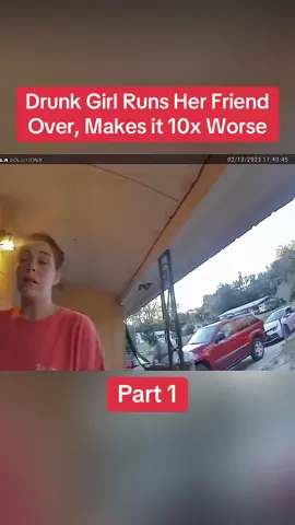 Drunk Girl Runs Her Friend Over, Makes it 10x Worse Part 1 #cops #copsoftiktok #police #policeofficer #bodycam #crime #truecrime #truestory #foryou #fyp 