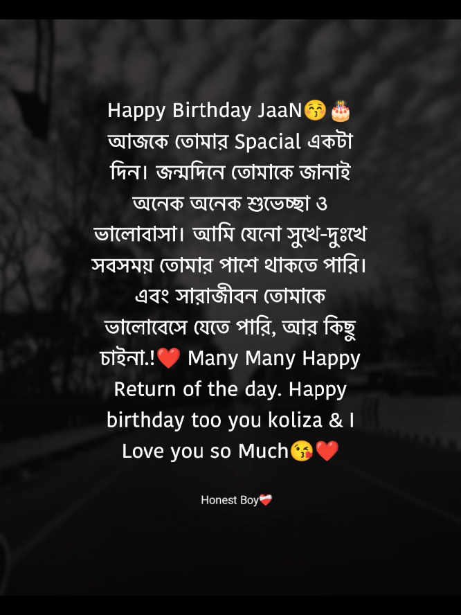 Happy Birthday Jaan  many many happy Return of the day🎂🎂 i Love you so much 😘😘😘😌😌❤️🎂#fyp #caption_creators #honest_boy_rahel #status_vedio @TikTok @TikTok Bangladesh @_💔_Broken_Heart__💔 