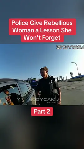 Police Give Rebellious Woman a Lesson She Won't Forget Part 2 #cops #copsoftiktok #police #policeofficer #bodycam #crime #truecrime #truestory #foryou #fyp 