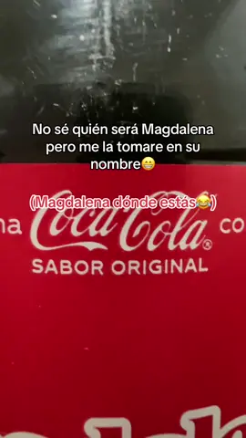 Magdalena dónde estás 😂 #magdalena #cocacola #cocacolachallenge #cocacolacreations #saludos #migente #ayudamutua💜🖖🏻 #paratiiiiiiiiiiiiiiiiiiiiiiiiiiiiiii #flyyyyyyyyyyyyy #flyp #tik_tok #viralditiktok #vira #viralllllll #creadoresdecontenido #empezandoentiktok #chile #concepcionchile #chiguayante #ccp #