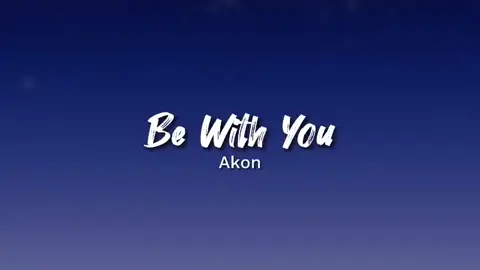 Be with you by Akong (lyrics) #song #foryoupage #fyp