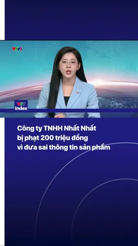 Ủy ban Cạnh tranh quốc gia (Bộ Công Thương) vừa ban hành quyết định xử phạt 200 triệu đồng với Công ty TNHH Nhất Nhất vì đưa thông tin gây nhầm lẫn cho khách hàng #VTVIndex #NoiKhongvoithucphamban