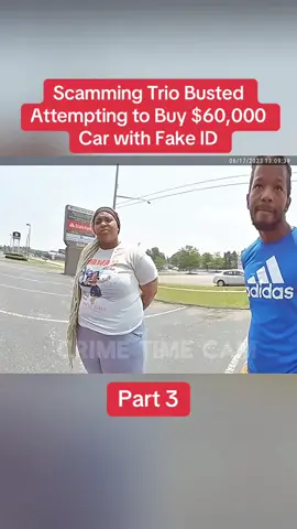 Scamming Trio Busted Attempting to Buy $60,000 Car with Fake ID Part 3 #cops #copsoftiktok #police #policeofficer #bodycam #crime #truecrime #truestory #foryou #fyp 