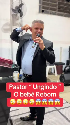 Pastor “unge” bebe reborn O Que foi isso ! 😱😱😱😱 #bebereborn 