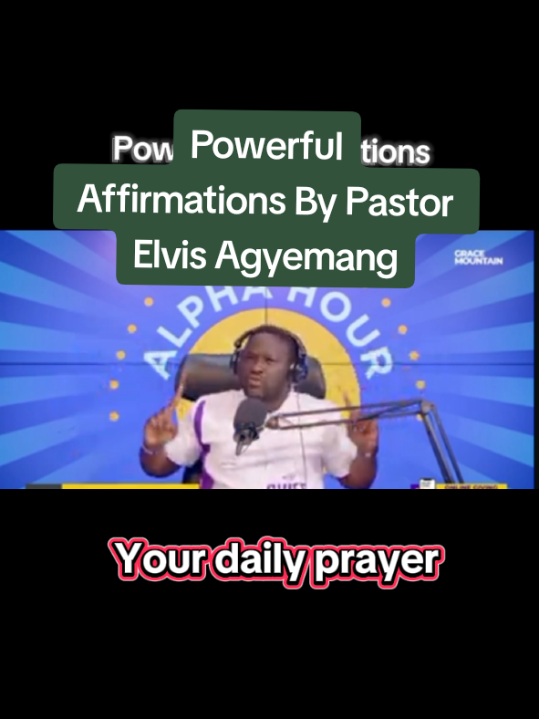 Powerful Affirmations By Pastor Elvis Agyemang . 