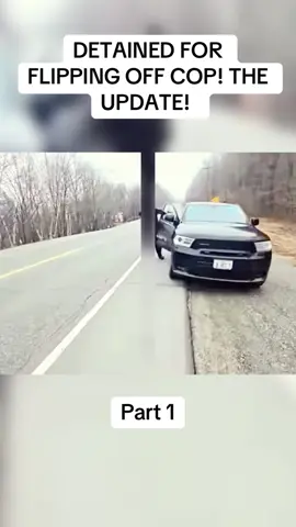 DETAINED FOR FLIPPING OFF COP! THE UPDATE! 