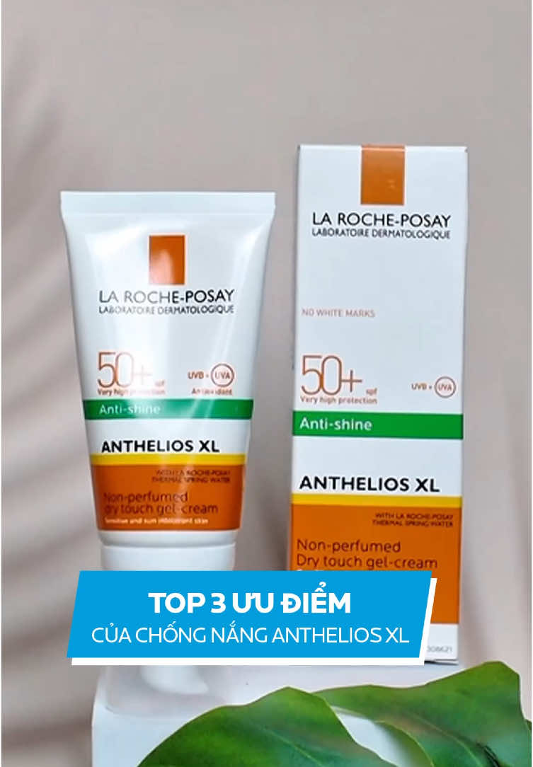 Top 3 ưu điểm của kem chống nắng phổ rộng Anthelios XL là gì? Tìm hiểu ngay 🤩☀️🧡 