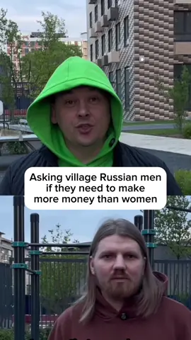 Asking village Russian men if they need to make more money than women