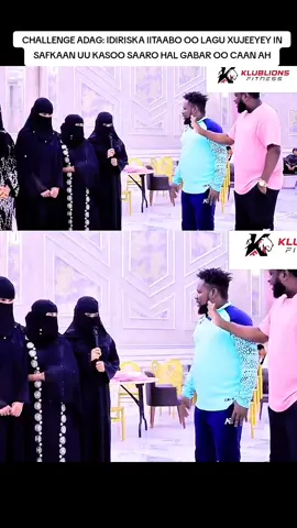 CHALLENGE ADAG: IDIRISKA IITAABO OO LAGU XUJEEYEY IN SAFKAAN UU KASOO SAARO HAL GABAR OO CAAN AH