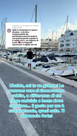 Risposta a @Ubaldo degli Ubaldi Ubaldo, sei tu un grande! Le persone vere si riconoscono subito, a differenza di chi finge amicizia o lecca dove conviene… Il gesto per me è stato naturale, quasi nulla. Ti abbraccio forte!