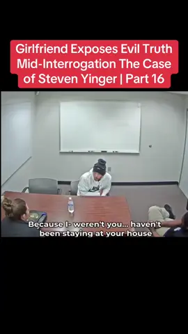 Girlfriend Exposes Evil Truth Mid-Interrogation The Case of Steven Yinger | Part 16