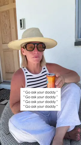 Me to my kids as soon as dad gets home. 