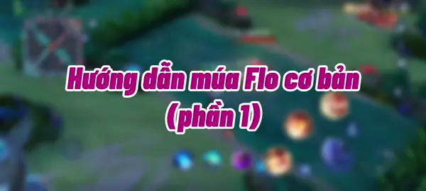 Hướng dẫn múa flo cơ bản dễ hiểu#mlbb #aov #xh #arenaofvalor #florentino #xuhuongtiktok #lienquanmobile #rovthailand #toiyeutiktok 