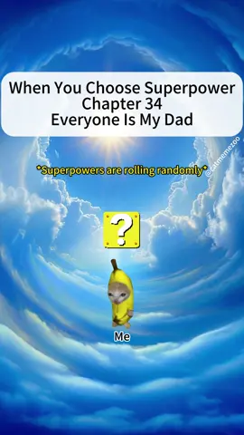 When You Choose Superpower Chapter 34 Everyone Is My Dad #catmeme #catsoftiktok #superpower #relateable #fyp #meme 