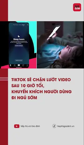 TikTok chặn lướt video sau 10 giờ tối, khuyến khích người dùng đi ngủ sớm #tiktoknews #tiepthigiadinh #xuhuongtiktok2025 #xuhuong #hoabinhdeplam