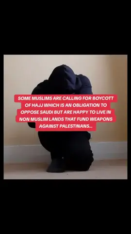 SOME MUSLIMS ARE PREPARED TO CALL FOR BOYCOTT OF HAJJ WHICH IS AN OBLIGATION TO OPPOSE SAUDI BUT ARE HAPPY TO LIVE IN NON MUSLIM LANDS THAT FUND WEAPONS AGAINST PALESTINANS.. #hajj2025 #hajj #islam #muslimtok #muslimtiktok #ukmuslim #britishmuslim #muslimah #muslima #ummah 