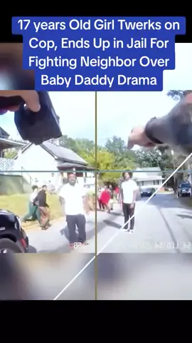 17 years Old Girl Twerks on Cop, Ends Up in Jail For Fighting Neighbor Over Baby Daddy Drama #policeoftiktok #policeofficer #police #copsoftiktok #cops 