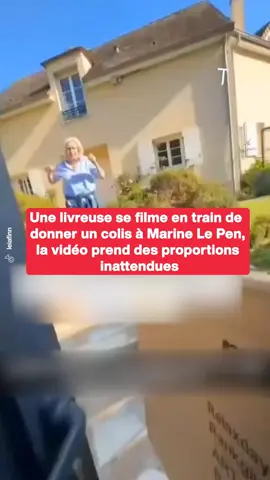 Une livreuse se filme en train de donner un colis à Marine Le Pen, la vidéo prend des proportions inattendues #marinelepen #livraison #buzz #tendance #actufrance #newsfrance