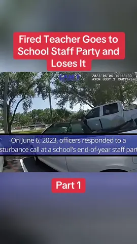 Fired Teacher Goes to School Staff Party and Loses It Part 1 #cops #copsoftiktok #police #policeofficer #bodycam #crime #truecrime #truestory #foryou #fyp 