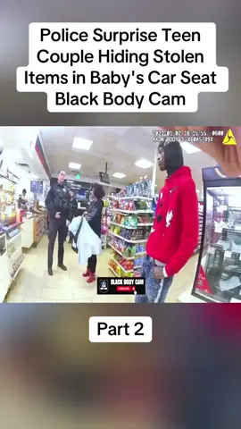 Part 2: Police Surprise Teen Couple Hiding Stolen Items in Baby's Car Seat  Black Body Cam #cops #copsoftiktok #police #policeofficer #bodycam #crime #truecrime #truestory #foryou #fyp 