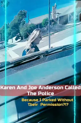 Karen And Joe Anderson Called The Police Because I Parked Without Their Permission?!? #part1 
